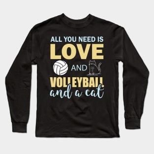 all you need is love and volleyball and a cat Long Sleeve T-Shirt